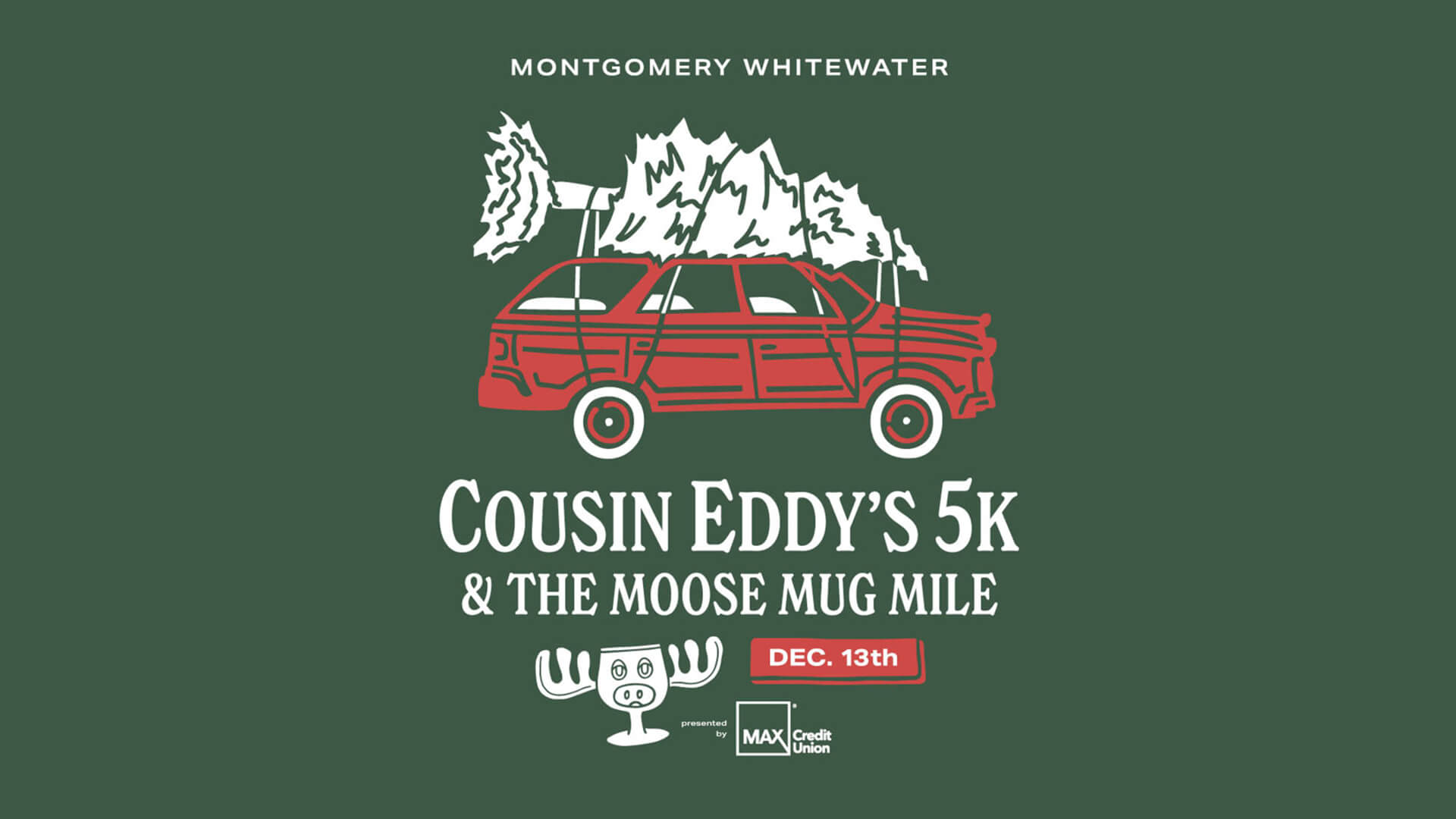 Cousin Eddys 5k and Moose Mug Mile Holiday 5k at Montgomery Whitewater on December 13th.